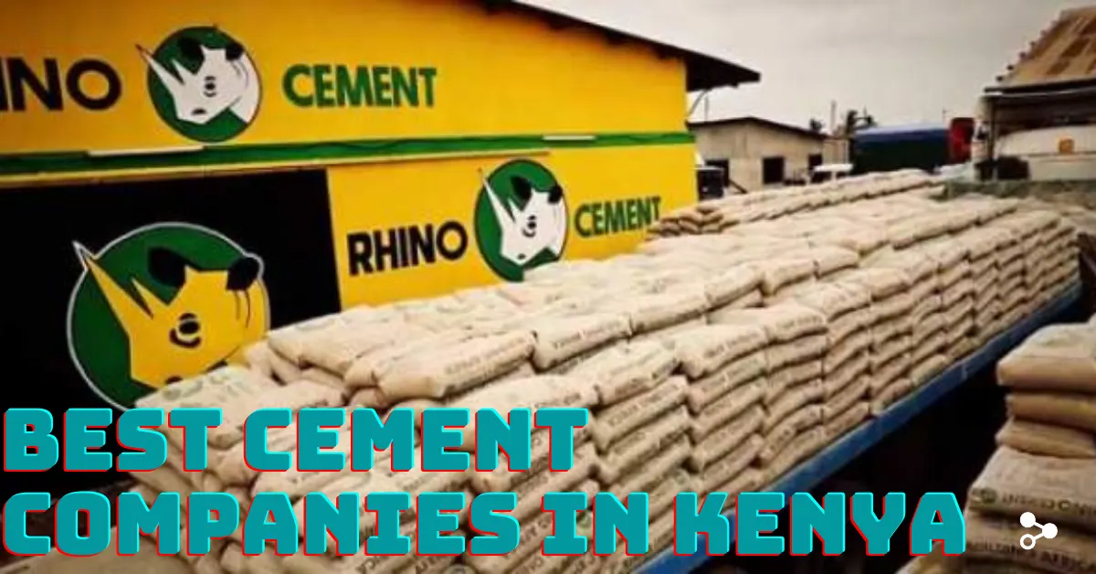 The 7 Best Cement Companies in Kenya and Their Brands