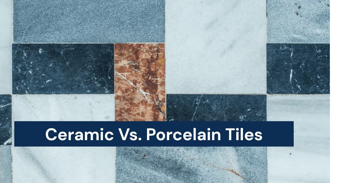 Differences Between Ceramic Tiles and Porcelain Tiles