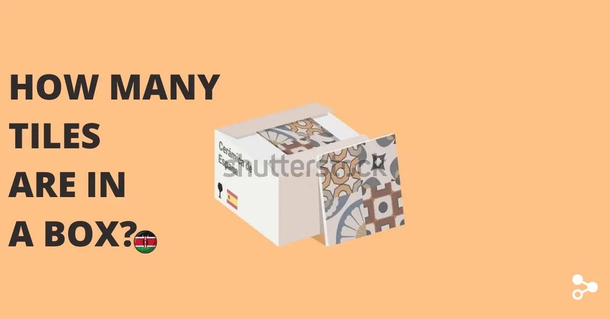 How Many Tiles are in a Box in Kenya